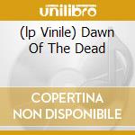 (lp Vinile) Dawn Of The Dead cd