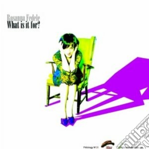 Rosanna Fedele - What Is It For? cd musicale di FEDELE ROSANNA