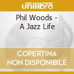 Phil Woods - A Jazz Life cd