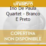 Irio De Paula Quartet - Branco E Preto cd