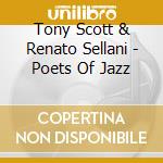 Tony Scott & Renato Sellani - Poets Of Jazz cd musicale di SCOTT TONY