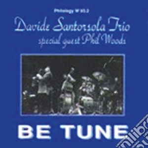 Davide Santorsola Trio - Be Tune cd musicale di DAVIDE SANTORSOLA TR