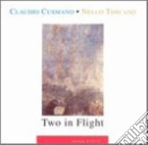 Claudio Cusmano & Nello Toscano - Two In Flight cd musicale di CUSMANO CLAUDIO