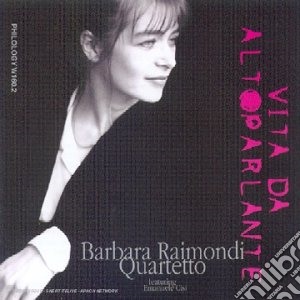 Barbara Raimondi Quartetto - Vita Da Altoparlante cd musicale di RAIMONDI BARBARA