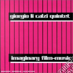 Giorgio Li Calzi Quintet - Immaginary Film-music cd musicale di LI CALZI GIORGIO