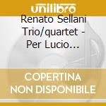 Renato Sellani Trio/quartet - Per Lucio Battisti cd