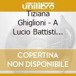Tiziana Ghiglioni - A Lucio Battisti Vol.2 cd musicale di GHIGLIONI TIZIANA