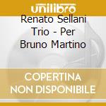 Renato Sellani Trio - Per Bruno Martino cd