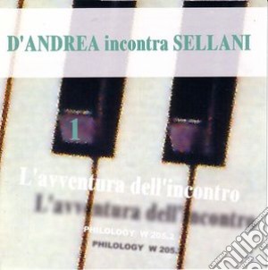 D'andrea Incontra Sellani - Avventura Dell'incontro 1 cd musicale di D'ANDREA INCONTRA SE