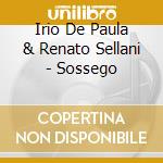 Irio De Paula & Renato Sellani - Sossego cd musicale di DE PAULA IRIO E SELL