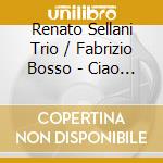 Renato Sellani Trio / Fabrizio Bosso - Ciao Kramer cd musicale di SELLANI RENATO TRIO
