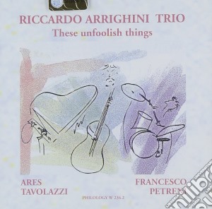 Riccardo Arrighini Trio - These Foolish Things cd musicale di ARRIGHINI RICCARDO T