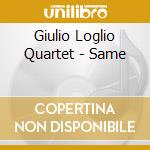 Giulio Loglio Quartet - Same cd