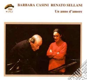 Barbara Casini / Renato Sellani - Un Anno D'amore cd musicale di CASINI BARBARA & RENATO SELLANI