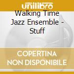 Walking Time Jazz Ensemble - Stuff cd