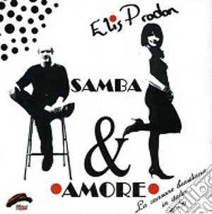 Elis Prodon - Samba & Amore cd musicale di Prodon Elis