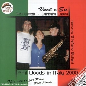 Phil Woods / Barbara Casini - Voce E Eu cd musicale di PHIL WOODS & BARBARA