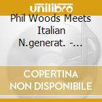 Phil Woods Meets Italian N.generat. - Dameronia cd musicale di PHIL WOODS MEETS ITA