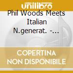 Phil Woods Meets Italian N.generat. - Dameronia cd