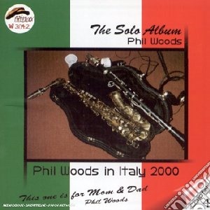 Phil Woods - The Solo Album cd musicale di PHIL WOODS
