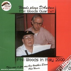 Phil Woods Quartet - Woods Plays D'andrea cd musicale di PHIL WOODS QUARTET