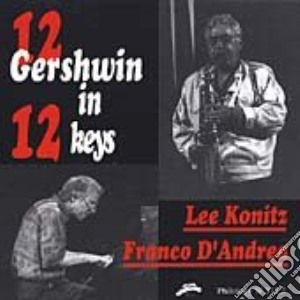 Lee Konitz / Franco D'Andrea - 12 George Gershwin In 12 Keys cd musicale di KONITZ LEE & FRANCO