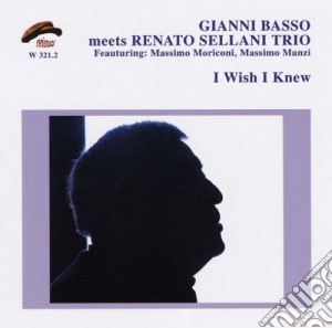 Gianni Basso Meets Sellani Trio - I Wish I Knew cd musicale di GIANNI BASSO MEETS SELLANI RENAT