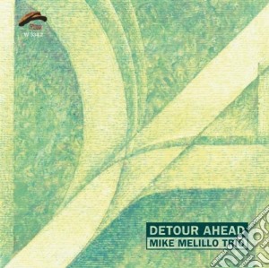 Mike Melillo Trio - Detour Ahead cd musicale di MELILLO MIKE TRIO