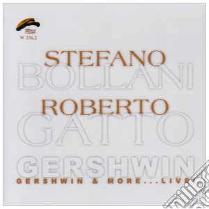 Stefano Bollani / Roberto Gatto - George Gershwin & More Live ! cd musicale di BOLLANI STEFANO/GATTO ROBERTO
