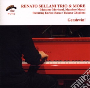 Renato Sellani Trio & More - George Gershwin! cd musicale di RENATO SELLANI TRIO