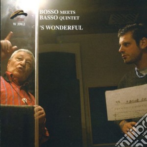 Bosso Meets Basso Quintet - 's Wonderful cd musicale di BOSSO MEETS BASSO QUINTET