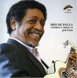 Irio De Paula - Choros Cariocas Pra' Puan cd musicale di DE PAULA IRIO