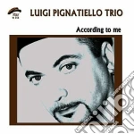 Luigi Pignatiello Trio - According To Me cd