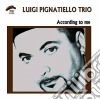 Luigi Pignatiello Trio - According To Me cd