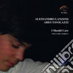 Alessandro Lanzoni / Ares Tavolazzi - I Should Care