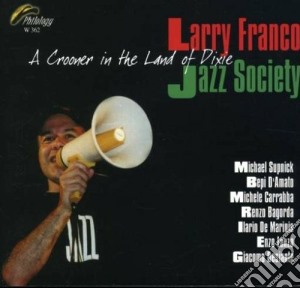 Larry Franco & Jazz Society - A Crooner In The Land Of Dixie cd musicale di Larry franco & jazz