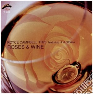 Royce Campbell Trio - Roses & Wine cd musicale di CAMPBELL ROYCE TRIO