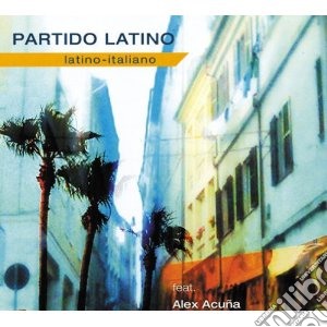 Partido Latino - Latino-italiano cd musicale di PARTIDO LATINO