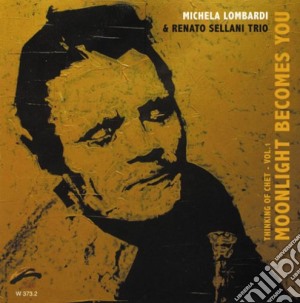 Michela Lombardi & Renato Sellani Trio - Moonlight Becomes You cd musicale di MICHELA LOMBARDI & R
