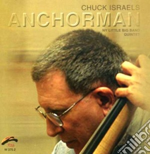 Chuck Israels - Anchorman cd musicale di Israels Chuck