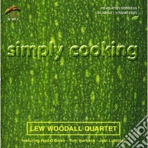 Lew Woodall Quartet - Simply Cooking cd musicale di WOODALL LEW QUARTET