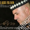 Larry Franco - All Of Me cd