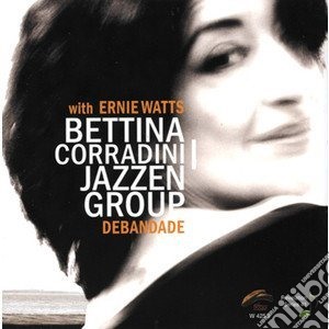Bettina Corradini Jazzen Group - Debandade cd musicale di CORRADINI BETTINA