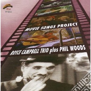 Royce Campbell Trio Plus Phil Woods - Movie Songs Project cd musicale di ROYCE CAMPBELL TRIO
