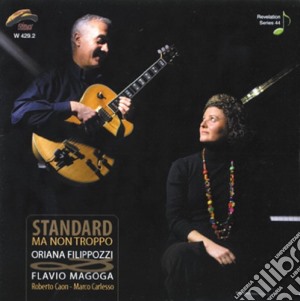 O.filippozzi/f.magoga - Standard Ma Non Troppo cd musicale di FILIPPOZZI ORIANA-FLAVIO MAGOG