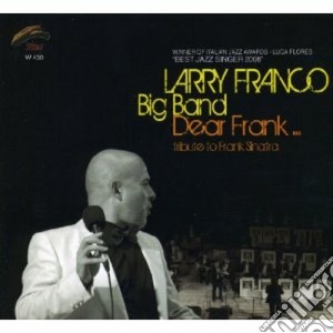 Larry Franco Big Band - Dear Frank Tribute To Frank Sinatra cd musicale di FRANCO LARRY BIG BAN