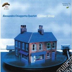 Alessandro Chiappetta Quartet - Corner Shop cd musicale di CHIAPPETT ALESSANDRO