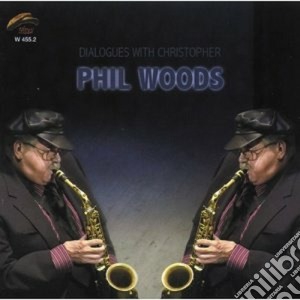 Phil Woods - Dialogues With Cristopher cd musicale di Phil Woods
