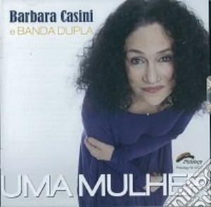 Barbara Casini & Banda Dupla - Uma Mulher cd musicale di Barbara Casini & Ban