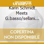Karin Schmidt Meets G.basso/sellani - Bel Canto cd musicale di Karin Schmidt Meets G.basso/sellani